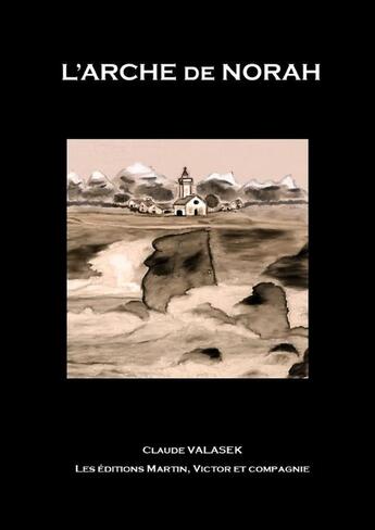 Couverture du livre « L'arche de Norah » de Claude Valasek aux éditions Thebookedition.com