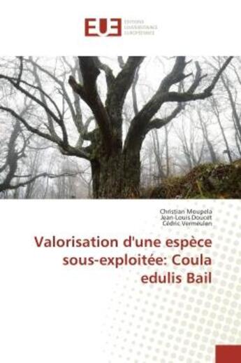 Couverture du livre « Valorisation d'une espèce sous-exploitee: Coula edulis Bail » de Moupela, , Christian aux éditions Editions Universitaires Europeennes