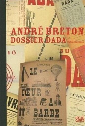 Couverture du livre « Andre breton dossier dada » de Tobia Bezzola aux éditions Hatje Cantz