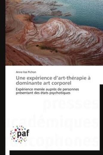 Couverture du livre « Une expérience d'art-thérapie à dominante art corporel » de Anne-Lise Pichon aux éditions Presses Academiques Francophones