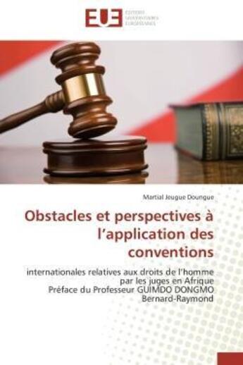 Couverture du livre « Obstacles et perspectives a l'application des conventions - internationales relatives aux droits de » de Jeugue Doungue M. aux éditions Editions Universitaires Europeennes