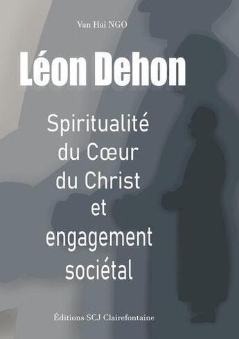 Couverture du livre « Léon Dehon : spiritualité du coeur du Christ et engagement sociétal » de Van Hai Ngo aux éditions Books On Demand