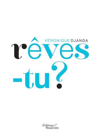 Couverture du livre « Rêves-tu ? » de Veronique Djanga aux éditions Baudelaire