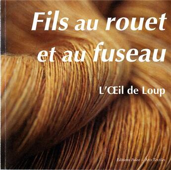 Couverture du livre « Fils au rouet et au fuseau ; l'oeil de loup » de Nathalie Desgrugillers aux éditions Paleo