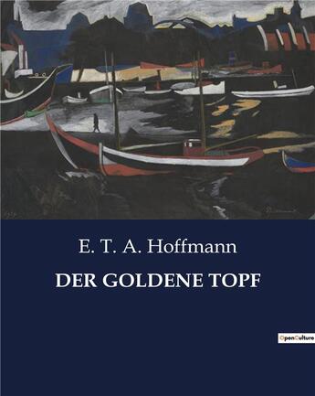 Couverture du livre « DER GOLDENE TOPF » de Ernst Theodor Amadeus Hoffmann aux éditions Culturea