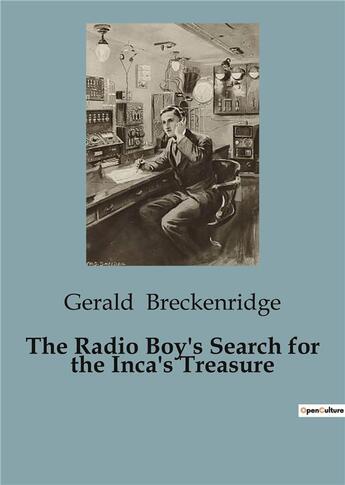 Couverture du livre « The Radio Boy's Search for the Inca's Treasure » de Breckenridge Gerald aux éditions Culturea