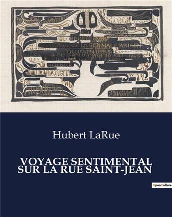 Couverture du livre « VOYAGE SENTIMENTAL SUR LA RUE SAINT-JEAN » de Larue Hubert aux éditions Culturea