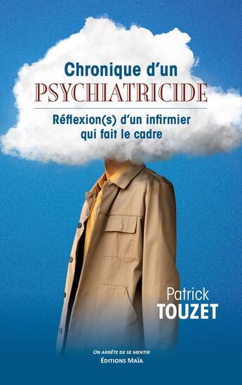 Couverture du livre « Chronique d'un psychiatricide : réflexion(s) d'un infirmier qui fait le cadre » de Patrick Touzet aux éditions Editions Maia