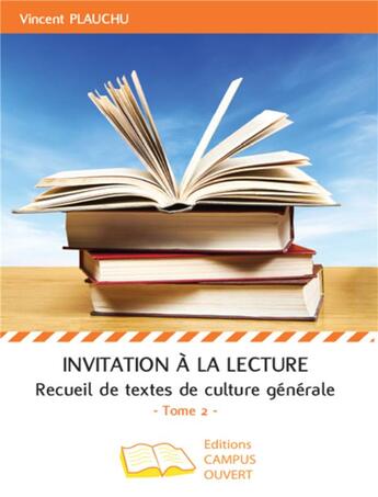 Couverture du livre « Invitation à la lecture t.2 ; recueil de textes de culture générale » de Vincent Plauchu aux éditions Campus Ouvert