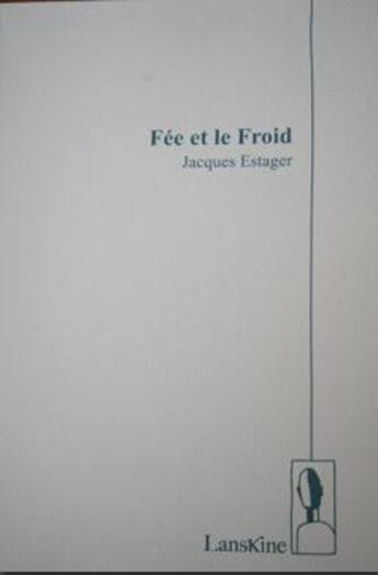 Couverture du livre « Fée et le froid » de Jacques Estager aux éditions Editions Lanskine