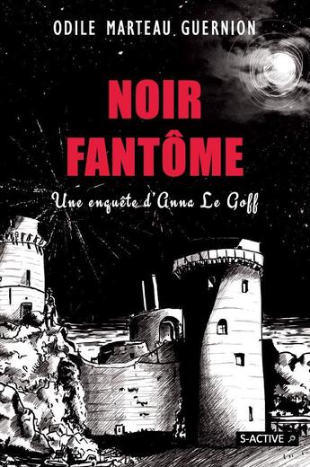 Couverture du livre « Noir fantôme ; une enquête d'Anne Le Goff » de Odile Marteau Guernion aux éditions S-active