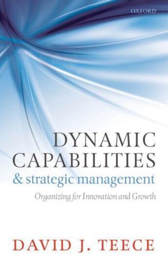 Couverture du livre « Dynamic Capabilities and Strategic Management: Organizing for Innovati » de Teece David J aux éditions Oup Oxford