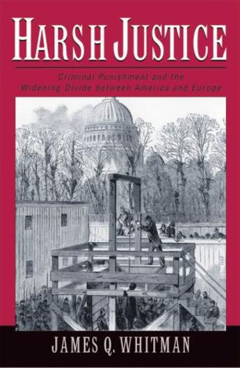 Couverture du livre « Harsh Justice: Criminal Punishment and the Widening Divide between Ame » de Whitman James Q aux éditions Oxford University Press Usa