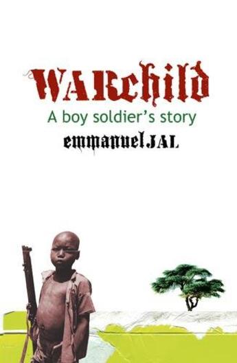 Couverture du livre « War Child: A Boy Soldier's Story » de Jal Emmanuel aux éditions Little Brown Book Group Digital