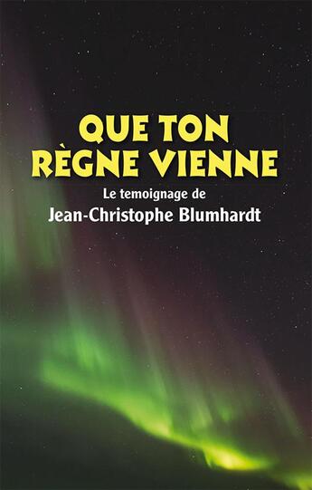 Couverture du livre « Que ton règne vienne » de Jean-Christophe Blumhardt aux éditions Plough