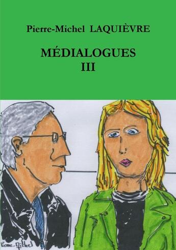 Couverture du livre « MÉDIALOGUES 3 » de Pierre-Michel Laquievre aux éditions Lulu