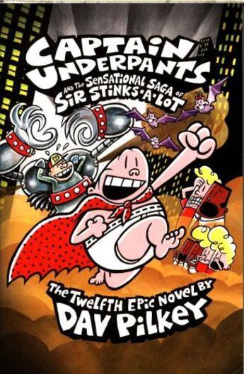 Couverture du livre « CAPTAIN UNDERPANTS AND THE SENSATIONAL SAGA OF SIR STINKS-A-LOT - BOOK 12 » de Dav Pilkey aux éditions Scholastic