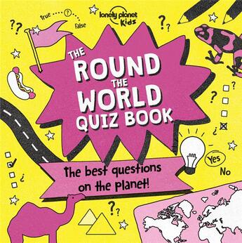 Couverture du livre « The round the world quiz book ; the best questions on the planet ! » de  aux éditions Lonely Planet Kids