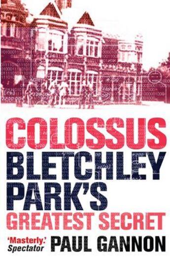 Couverture du livre « Colossus - bletchley park's greatest secret » de Paul Gannon aux éditions Atlantic Books