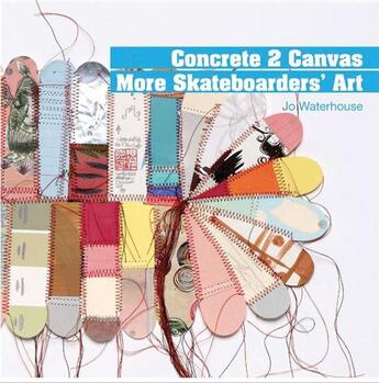 Couverture du livre « Concrete 2 canvas - more skateboarders' art » de Jo Waterhouse aux éditions Laurence King