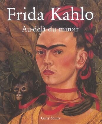 Couverture du livre « Frida Kahlo - Au-Dela Du Miroir » de Gerry Souter aux éditions Parkstone International