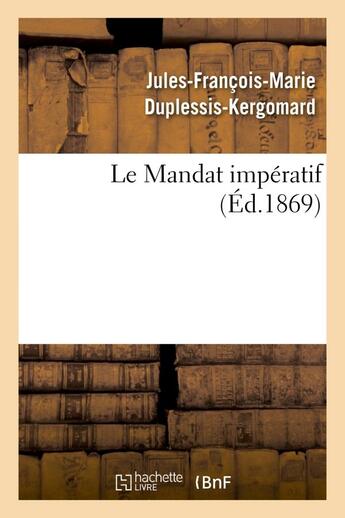 Couverture du livre « Le mandat imperatif » de Kergomard J-F-M. aux éditions Hachette Bnf