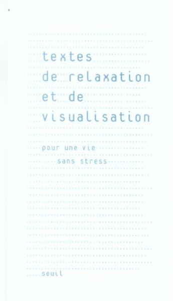 Couverture du livre « Textes de relaxation et de visualisation. pour une vie sans stress » de Gresson/Joussot aux éditions Seuil