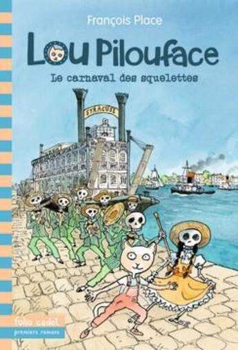 Couverture du livre « Lou Pilouface Tome 4 : le carnaval des squelettes » de Francois Place aux éditions Gallimard-jeunesse