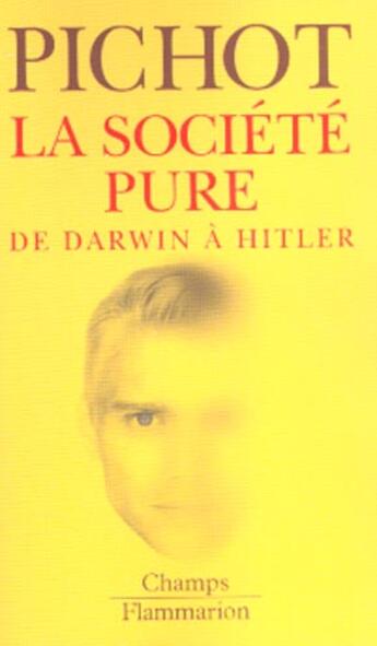 Couverture du livre « Societe pure (la) - de darwin a hitler » de Andre Pichot aux éditions Flammarion