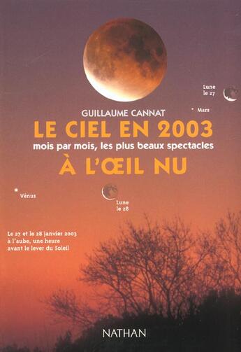 Couverture du livre « Le Ciel En 2003 A L'Oeil Nu ; Mois Par Mois Les Plus Beaux Spectacles » de Guillaume Cannat aux éditions Nathan