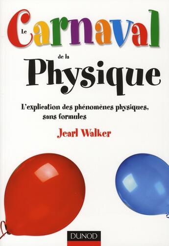 Couverture du livre « Le carnaval de la physique ; l'explication des phénomènes physiques sans formules » de Jearl Walker aux éditions Dunod