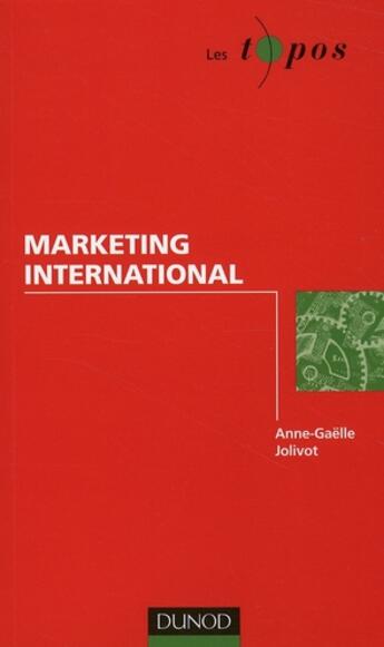 Couverture du livre « Marketing international » de Anne-Gaelle Jolivot aux éditions Dunod