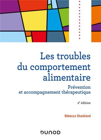 Couverture du livre « Les troubles du comportement alimentaire ; prévention et accompagnement thérapeutique (2e édition) » de Rebecca Shankland aux éditions Dunod