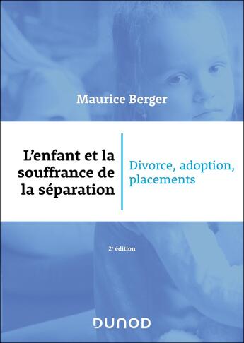 Couverture du livre « L'enfant et la souffrance de la séparation : Divorce, adoption, placement (2e édition) » de Maurice Berger aux éditions Dunod