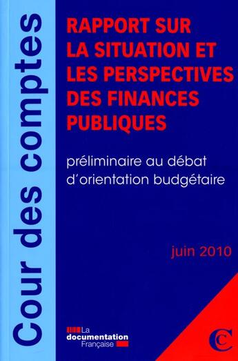 Couverture du livre « Rapport sur la situation et les perspectives des finances publiques; préliminaire au débat d'orientation budgétaire (édition 2010) » de  aux éditions Documentation Francaise