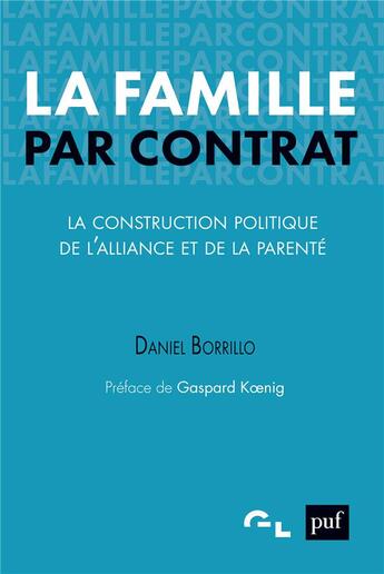 Couverture du livre « La famille par contrat ; la construction politique de l'alliance et de la parenté » de Daniel Borrillo aux éditions Puf