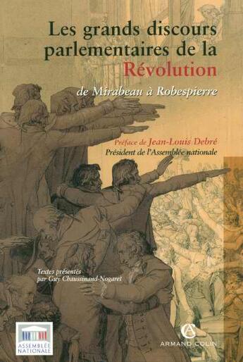 Couverture du livre « Les grands discours parlementaires de la révolution ; de Mirabeau à Robespierre » de Guy Chaussinand-Nogaret aux éditions Armand Colin