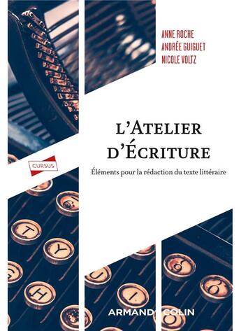 Couverture du livre « L'atelier d'écriture : éléments pour la rédaction du texte littéraire (3e édition) » de Nicole Voltz et Anne Roche et Andree Guiguet aux éditions Armand Colin