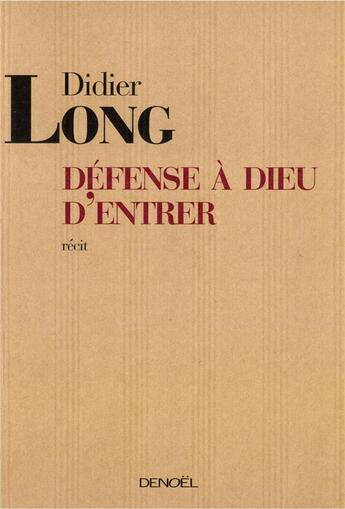 Couverture du livre « Défense à Dieu d'entrer » de Didier Long aux éditions Denoel