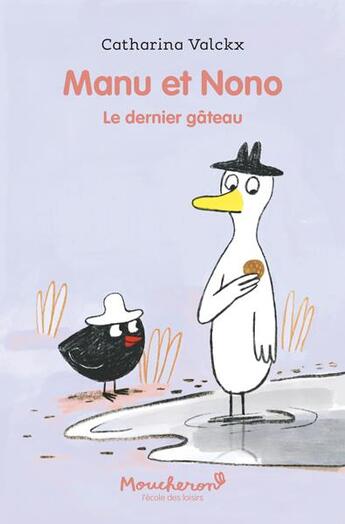 Couverture du livre « Manu et Nono Tome 1 : le dernier gâteau » de Catharina Valckx aux éditions Ecole Des Loisirs