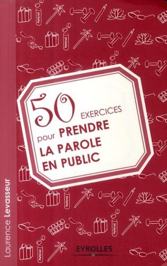 Couverture du livre « 50 exercices pour prendre la parole en public » de Laurence Levasseur aux éditions Organisation