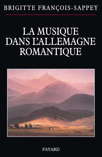 Couverture du livre « La musique dans l'Allemagne romantique » de Francois-Sappey-B aux éditions Fayard