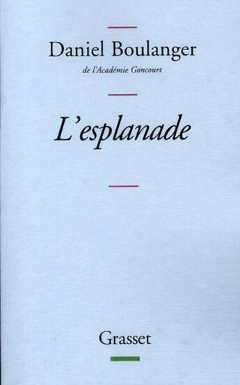 Couverture du livre « L'esplanade » de Daniel Boulanger aux éditions Grasset