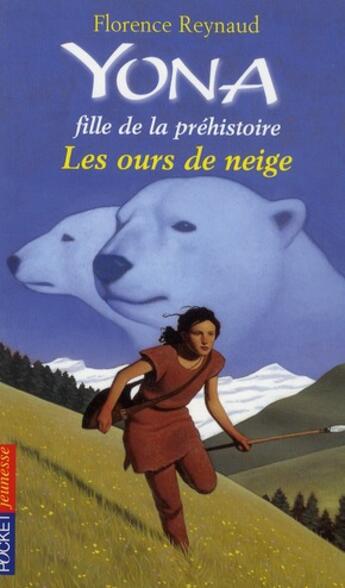 Couverture du livre « Yona fille de la prehistoire - tome 11 les ours de neige - vol11 » de Florence Reynaud aux éditions Pocket Jeunesse