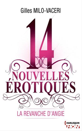 Couverture du livre « 14 nouvelles érotiques ; la revanche d'Angie » de Gilles Milo-Vaceri aux éditions Hqn