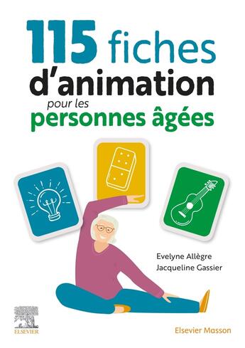 Couverture du livre « 115 fiches d'animation pour les personnes âgées » de Jacqueline Gassier et Evelyne Allegre aux éditions Elsevier-masson