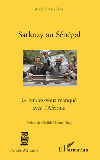 Couverture du livre « Sarkozy au Sénégal ; le rendez-vous manqué avec l'Afrique » de Abdoul Aziz Diop aux éditions L'harmattan