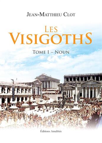 Couverture du livre « Les Visigoths t.1 ; Noun » de Jean Matthieu Clot aux éditions Amalthee