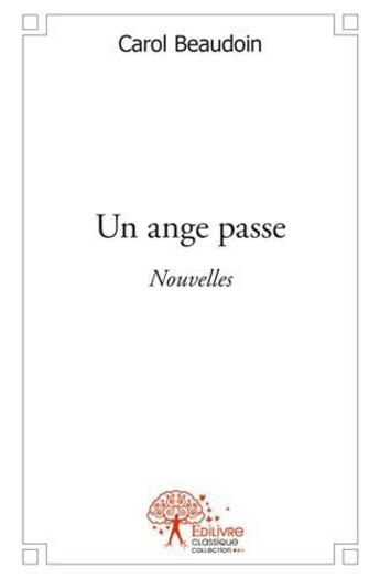 Couverture du livre « Un ange passe » de Beaudoin Carol aux éditions Edilivre