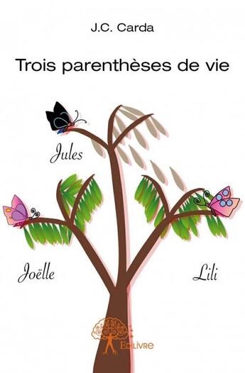 Couverture du livre « Trois parenthèses de vie » de J.C. Carda aux éditions Edilivre